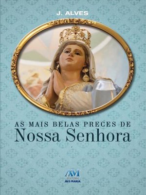 cover image of As mais belas preces de Nossa Senhora